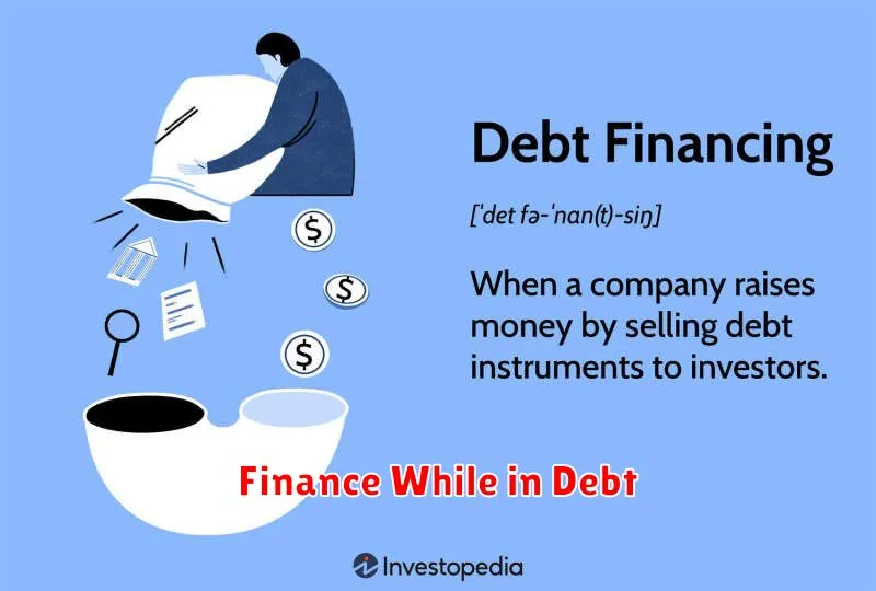 Finance While in Debt